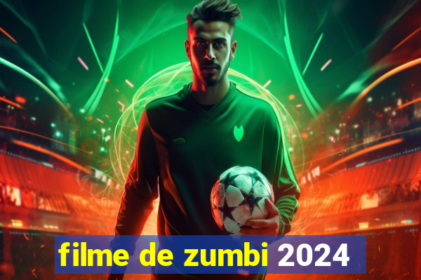 filme de zumbi 2024